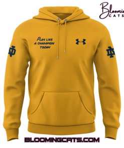 Notre Dame Football “Play Like a Champions Today ” Limited Edition Yellow Hoodie