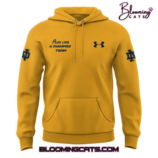 Notre Dame Football “Play Like a Champions Today ” Limited Edition Yellow Hoodie