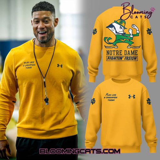 Notre Dame Football “Play Like a Champions Today ” Limited Edition Yellow Sweatshirt