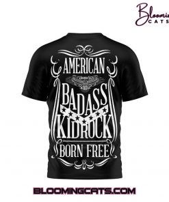 Kid Rock AMERICAN BADASS KIDROCK BORN FREE 2025 Shirt