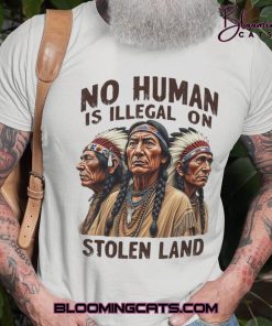 No One Is Illegal On Stolen Land Shirt