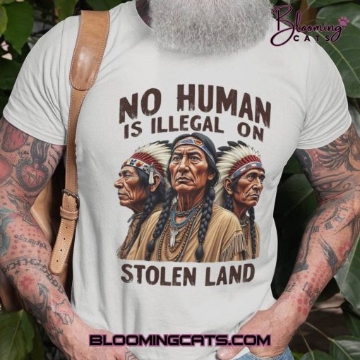 No One Is Illegal On Stolen Land Shirt