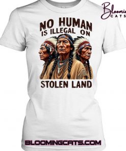 No One Is Illegal On Stolen Land Shirt