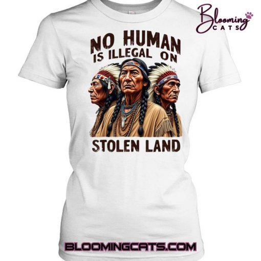 No One Is Illegal On Stolen Land Shirt