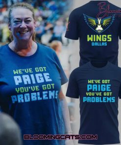 Dallas Wings “WE’VE GOT PAIGE YOU’VE GOT PROBLEMS” T-shirt