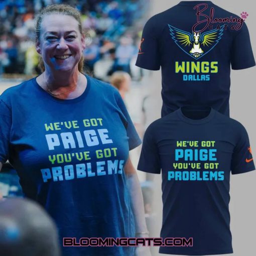 Dallas Wings “WE’VE GOT PAIGE YOU’VE GOT PROBLEMS” T-shirt